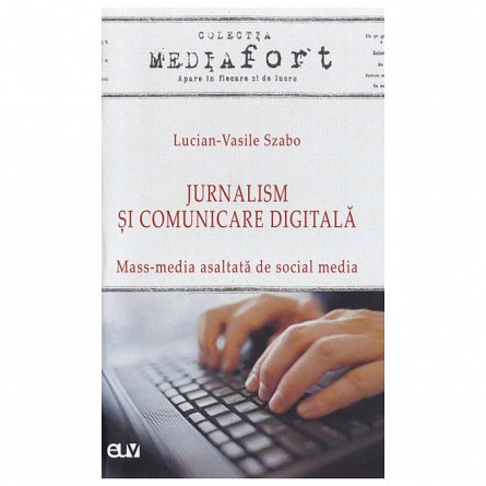 Jurnalism si comunicare digitala. Mass-media asaltata de social media