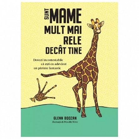 Sunt mame mult mai rele decat tine