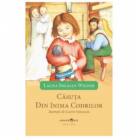 Casuta din inima codrilor. Seria Casuta din prerie. Vol. 1