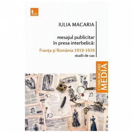 Mesajul publicitar in presa interbelica: Franta si Romania 1919-1939