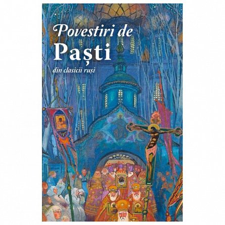 Povestiri de Pasti din clasicii rusi