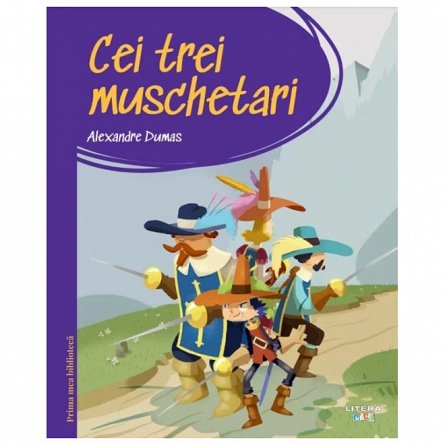 Prima mea biblioteca. Cei trei muschetari