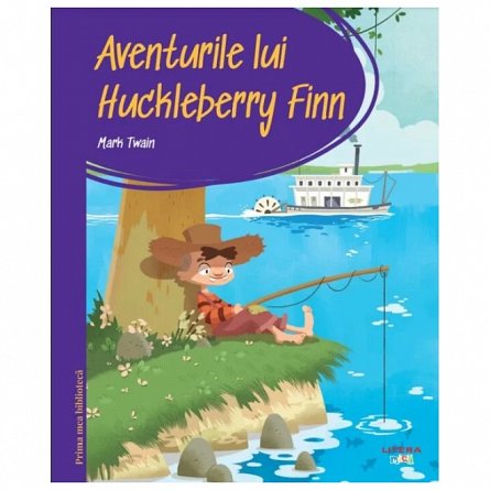Prima mea biblioteca. Aventurile lui Huckleberry Finn