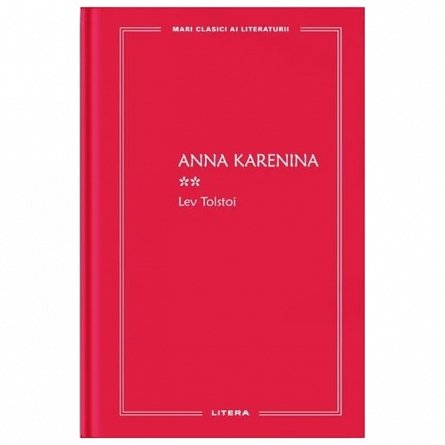 Anna Karenina II. Mari clasici ai literaturii