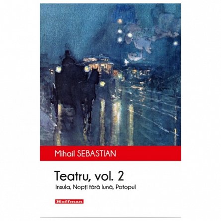 Teatru: Insula. Nopti fara luna. Potopul. Vol. 2