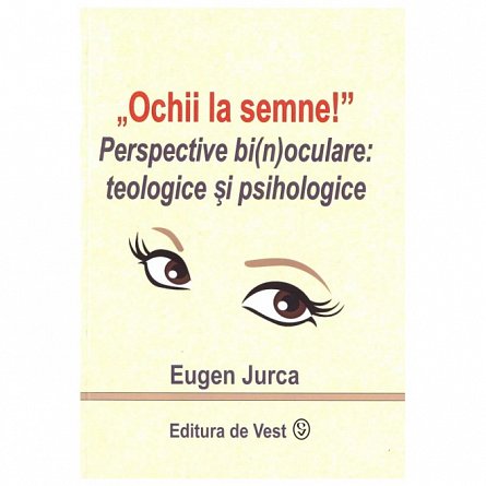 Ochii la semne! Perspective bi(n)oculare: teologice si psihologice