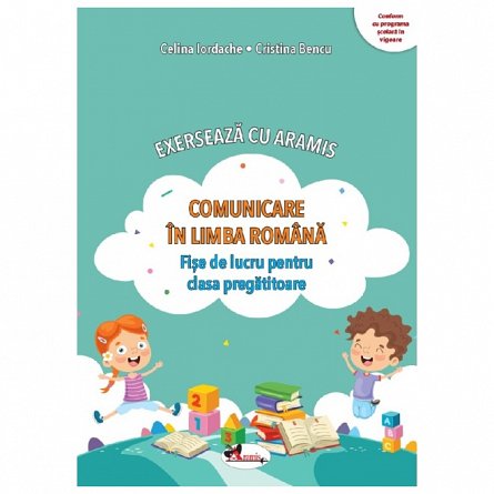 Comunicare in limba romana. Exerseaza cu Aramis. Fise de lucru. Clasa pregatitoare