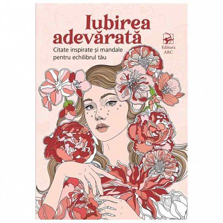 Iubirea adevarata. Citate inspirate si mandale pentru echilibrul tau