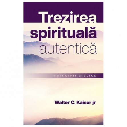 Trezirea spirituala autentica. Principii biblice