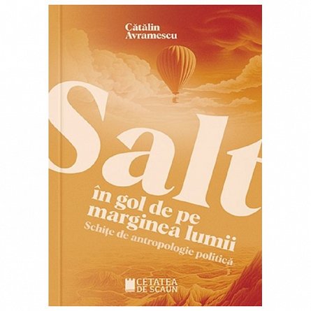 Salt in gol de pe marginea lumii. Schite de antropologie politica