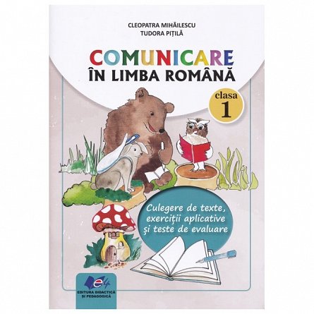 Comunicare in limba romana. Culegere de texte. Clasa 1