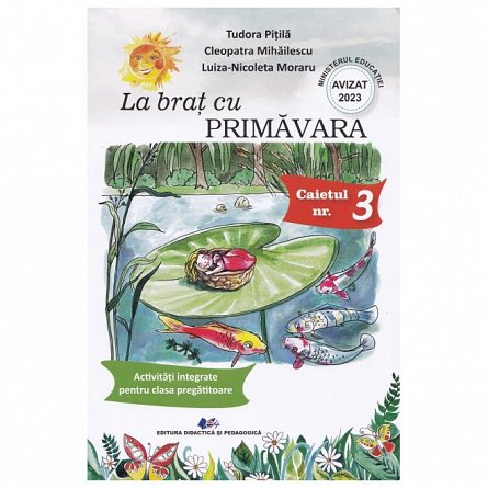 La brat cu Primavara. Caietul nr. 3. Activitati integrate pentru clasa pregatitoare