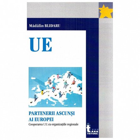 Partenerii ascunsi ai Europei. Cooperarea UE cu organizatiile regionale