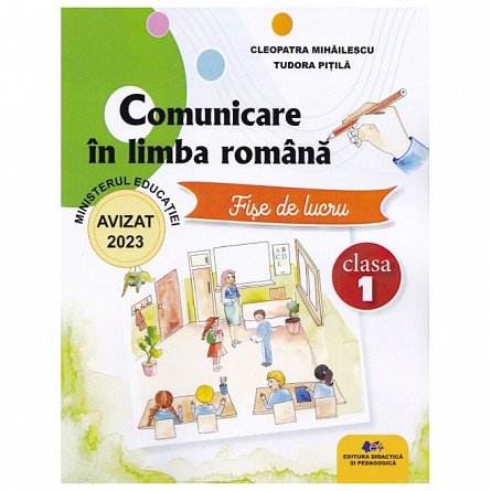 Comunicare in limba romana. Fise de lucru. Clasa 1