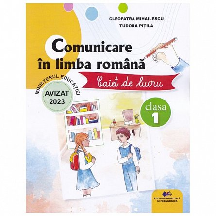 Comunicare in limba romana. Caiet de lucru. Clasa 1
