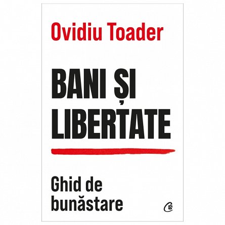 Bani si libertate. Ghid de bunastare