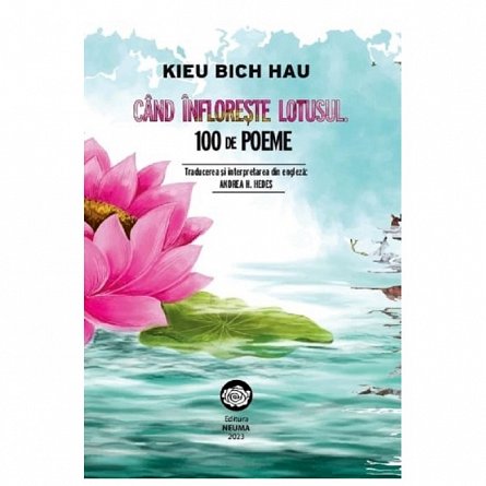 Cand infloreste lotusul. 100 de poeme