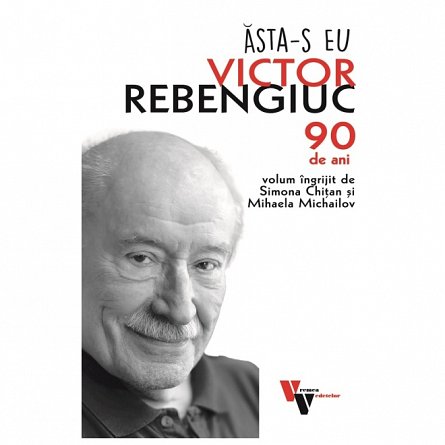 Asta-s eu: Victor Rebengiuc. 90 de ani
