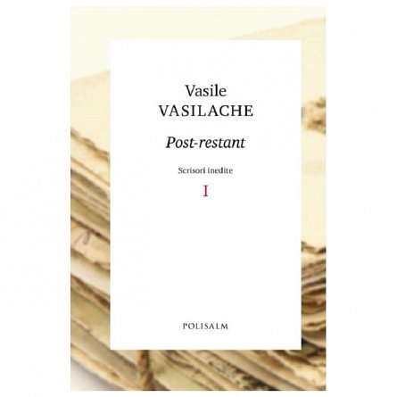 Post-restant. Scrisori inedite. Vol. 1