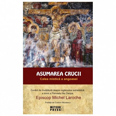 Asumarea crucii. Calea mistica a angoasei