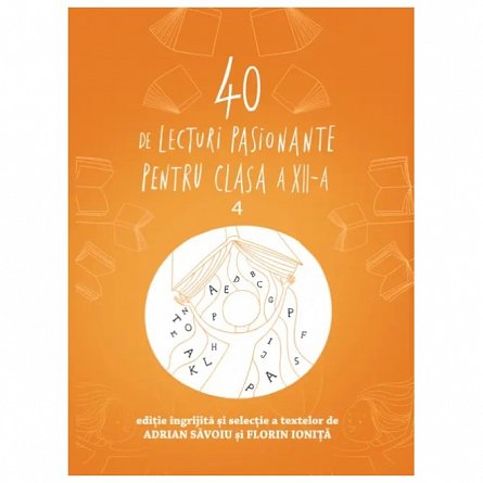 40 de lecturi pasionante pentru liceu 4. Clasa a XII-a