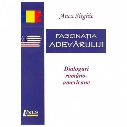 Fascinatia adevarului. Dialoguri romano-americane