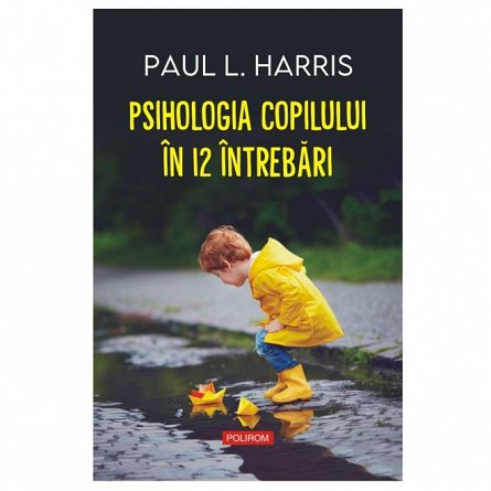 Psihologia copilului in 12 intrebari