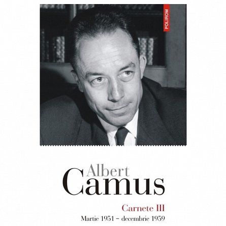 Carnete III. Martie 1951 - decembrie 1959