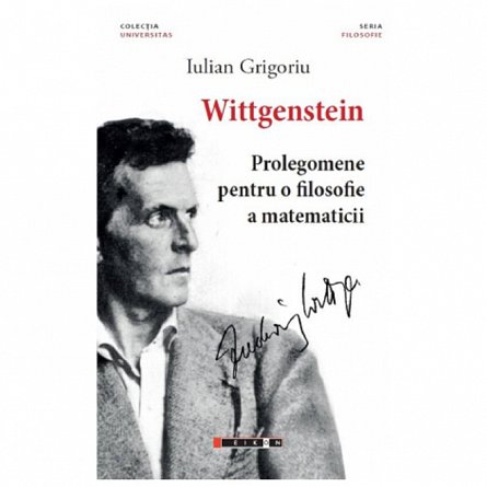 Wittgenstein. Prolegomene pentru o filosofie a matematicii