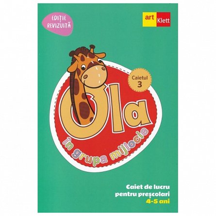 Ola in grupa mijlocie 4-5 ani. Caiet de lucru pentru prescolari. Caietul 3