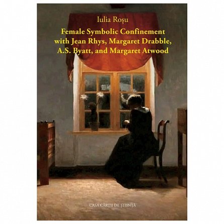 Female Symbolic Confinement with Jean Rhys, Margaret Drabble, A.S. Byatt, and Margaret Atwood