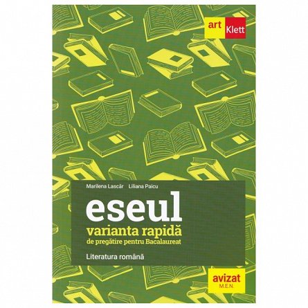 Eseul. Varianta rapida de pregatire pentru Bacalaureat