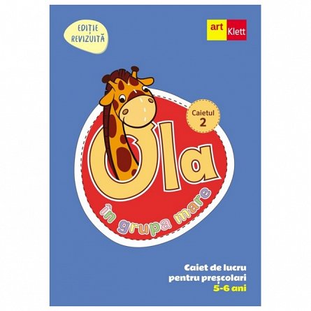 Ola in grupa mare 5-6 ani. Caiet de lucru pentru prescolari. Caietul 2