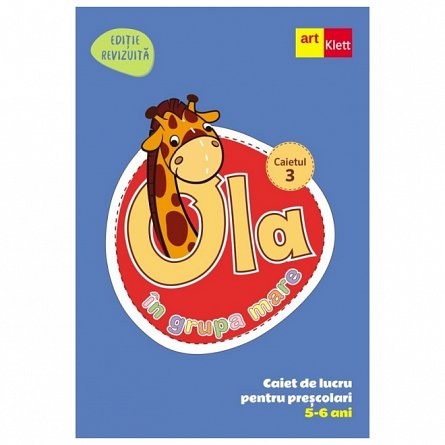 Ola in grupa mare 5-6 ani. Caiet de lucru pentru prescolari. Caietul 3
