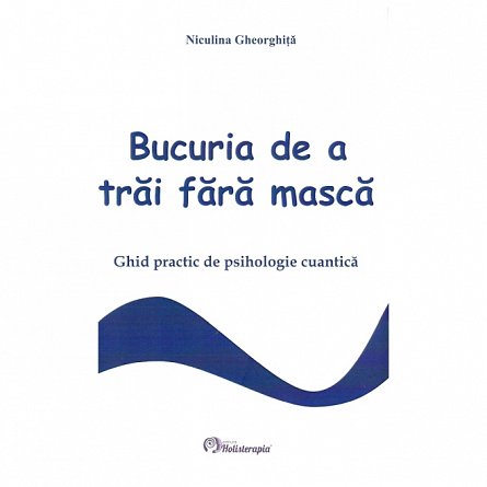 Bucuria de a trai fara masca