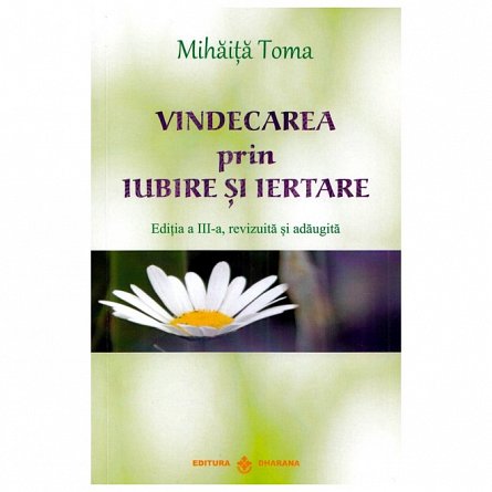 Vindecarea prin iubire si iertare