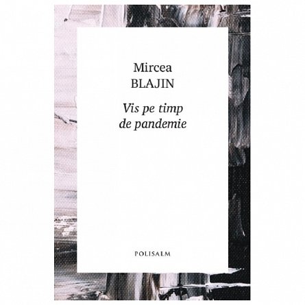 Vis pe timp de pandemie