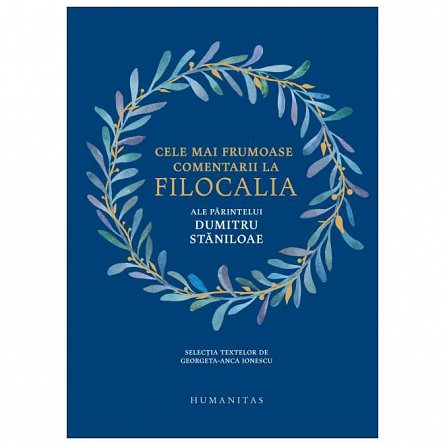 Cele mai frumoase comentarii la Filocalia ale Parintelui Dumitru Staniloae