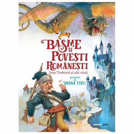 Basme si povesti romanesti. Ivan Turbinca si alti viteji