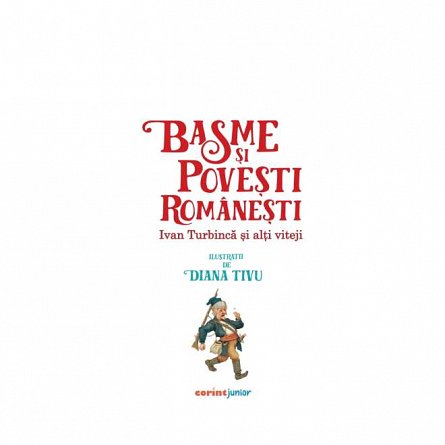 Basme si povesti romanesti. Ivan Turbinca si alti viteji