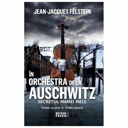 In orchestra de la Auschwitz. Secretul mamei mele
