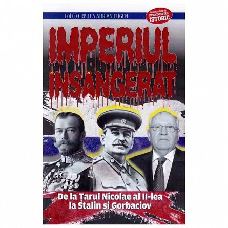 Imperiul insangerat. De la Tarul Nicolae al II-lea la Stalin si Gorbaciov