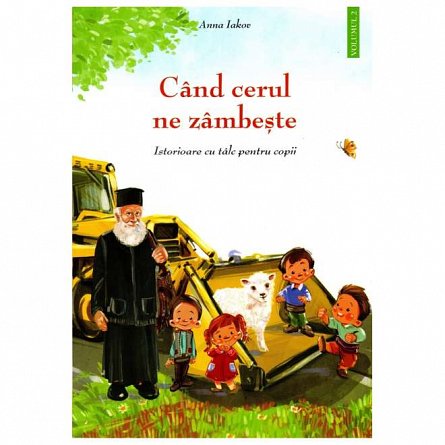 Cand cerul ne zambeste. Istorioare cu talc pentru copii. Vol. 2