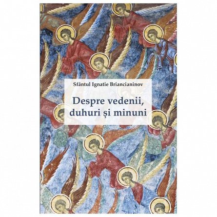 Despre vedenii, duhuri si minuni