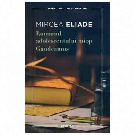 Romanul adolescentului miop. Gaudeamus