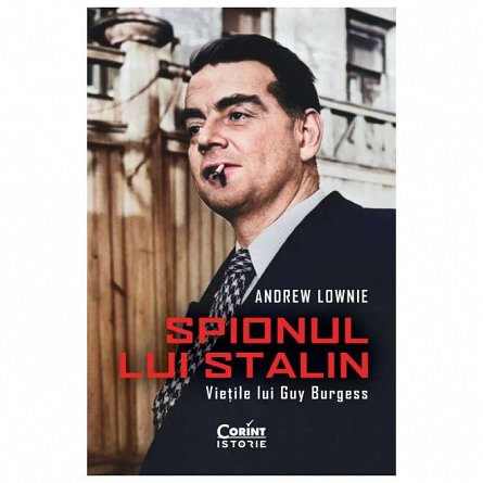 Spionul lui Stalin. Vietile lui Guy Burgess