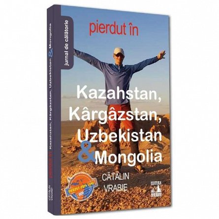 Pierdut in Kazahstan. Kargazstan. Uzbekistan si Mongolia