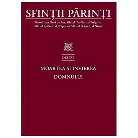 Sfintii Parinti despre moartea si invierea Domnului