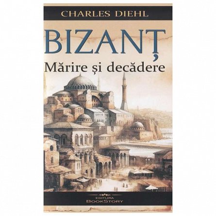 Bizant. Marire si decadere