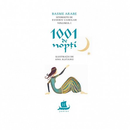 1001 de nopti. Basme arabe istorisite de Eusebiu Camilar, vol. 1